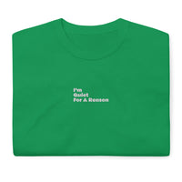 Centered "im Quiet For A Reason" Short Sleeve T-Shirt