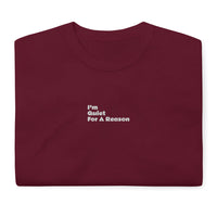 Centered "im Quiet For A Reason" Short Sleeve T-Shirt