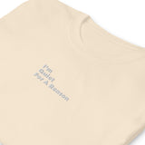 Centered "im Quiet For A Reason" Short Sleeve T-Shirt