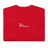 Centered "im Quiet For A Reason" Short Sleeve T-Shirt