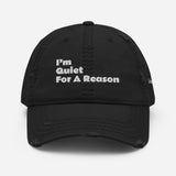 I’m Quiet For A Reason. Distressed Dad Hat