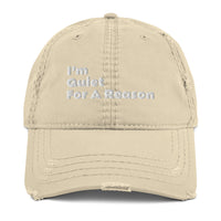 I’m Quiet For A Reason. Distressed Dad Hat