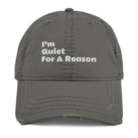 I’m Quiet For A Reason. Distressed Dad Hat