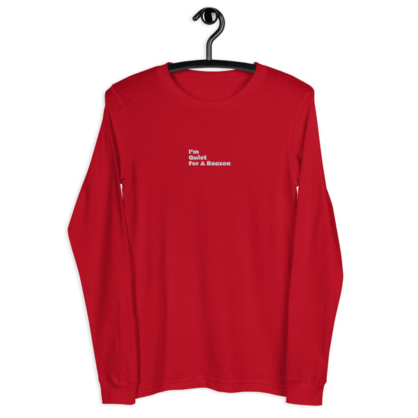 Centered “I’m Quiet For A Reason” Long Sleeve Tee